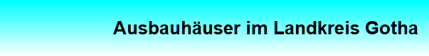 Ausbauh�user im Landkreis Gotha