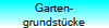 Garten-
grundst�cke