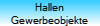 Hallen
Gewerbeobjekte