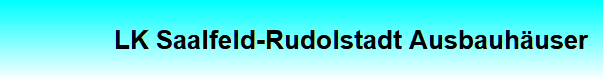 LK Saalfeld-Rudolstadt Ausbauh�user