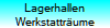 Lagerhallen
Werkstattr�ume