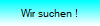 Wir suchen !